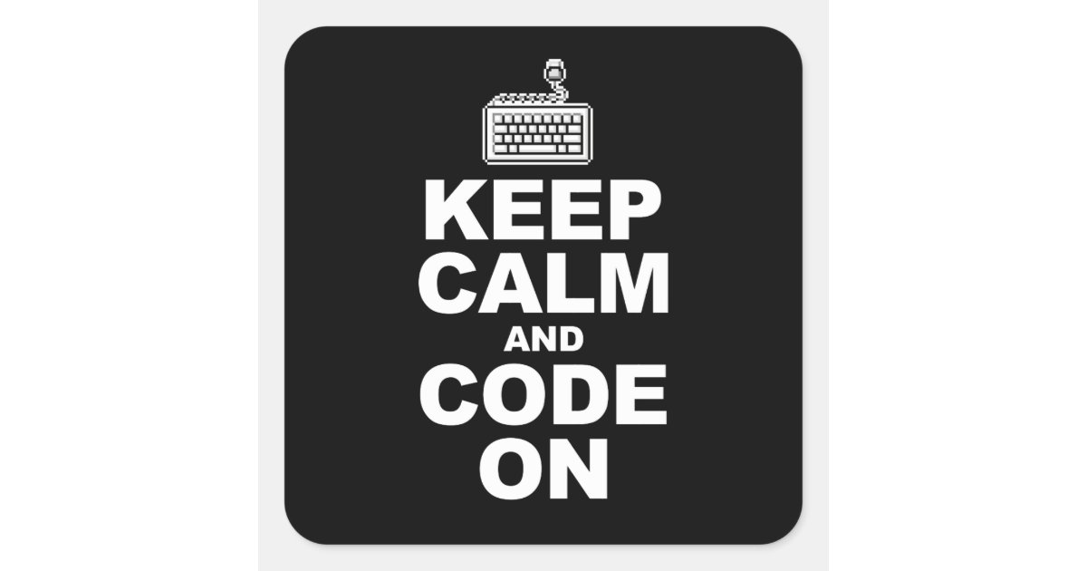 Keep calm and code on square sticker | Zazzle