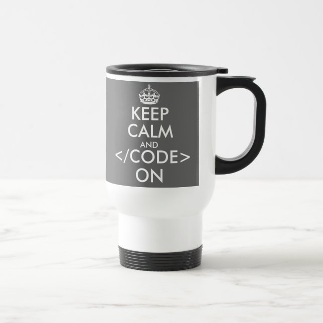 Keep calm and code on travel mug for program nerds (Right)