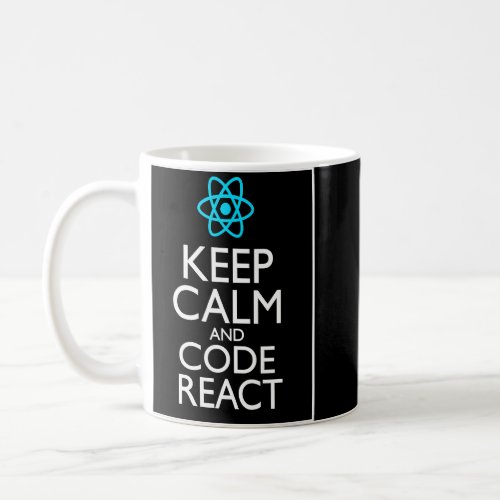 Keep Calm And Code React  Coffee Mug