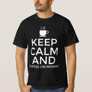 Keep calm and coffee on mommy T-Shirt