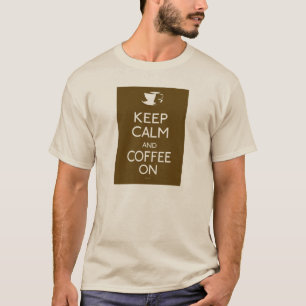 Keep Calm and Coffee On T-Shirt