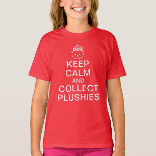 Keep Calm And Collect Plushies   Funny Cute Quote T-Shirt
