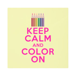 Keep Calm and Color On Metal Print