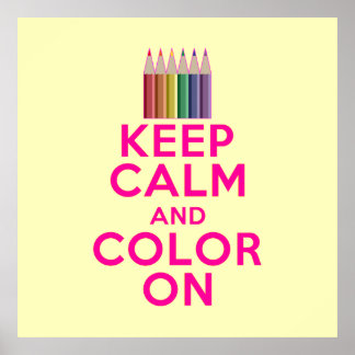 Keep Calm and Color On Poster