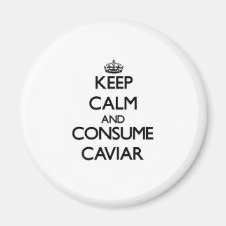 Keep calm and consume Caviar Magnet