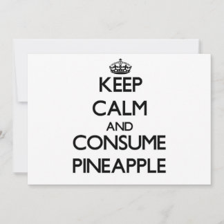 Keep calm and consume Pineapple