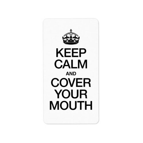 Keep Calm and Cover Your Mouth Label