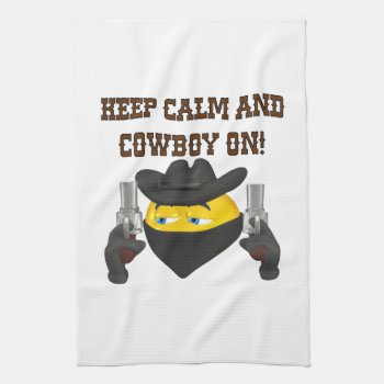 Keep Calm And Cowboy On Kitchen Towel by HowTheWestWasWon at Zazzle