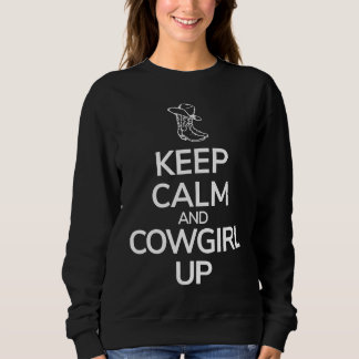 Keep Calm and Cowgirl Up for the country girl Sweatshirt