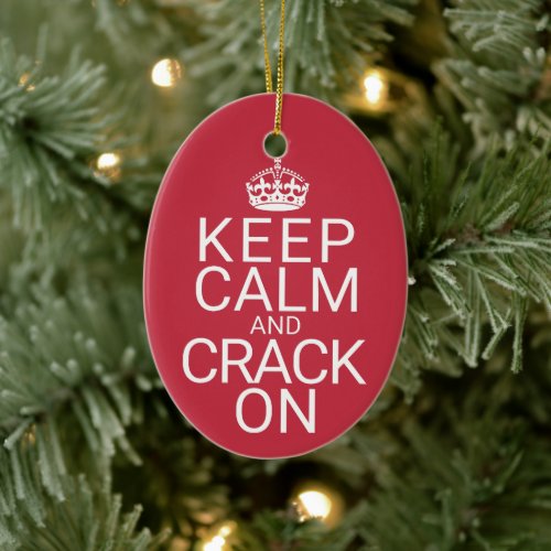 Keep Calm and Crack On Ceramic Ornament