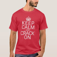 Keep Calm and Crack On
