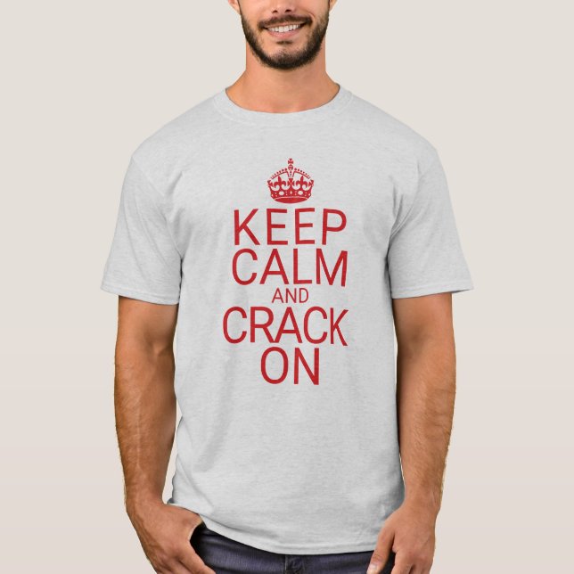 Keep Calm and Crack On T-Shirt (Front)