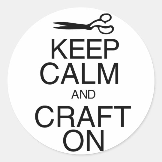 Keep Calm and Craft On Classic Round Sticker | Zazzle.com
