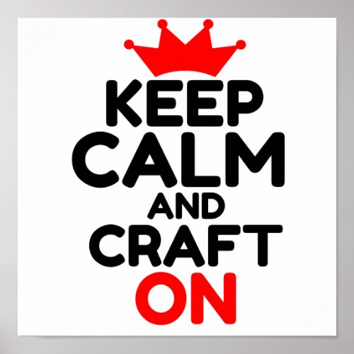 KEEP CALM AND CRAFT ON POSTER
