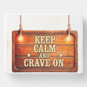 Keep Calm and Crave On Vintage Rustic Wooden Sign
