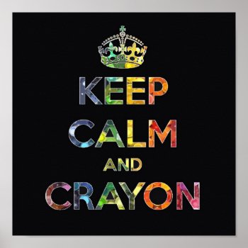 Keep Calm And Crayon Draw Drawing Kid Kids Funny C Poster by Caliburr at Zazzle