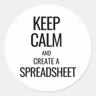 Keep Calm and Create a Spreadsheet - Excel Classic Round Sticker