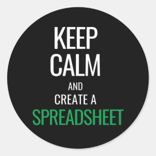 Keep Calm and Create a Spreadsheet - Excel Classic Round Sticker