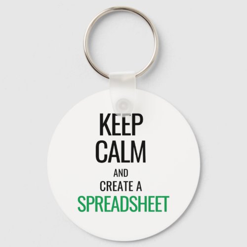 Keep Calm and Create a Spreadsheet _ Excel Keychain