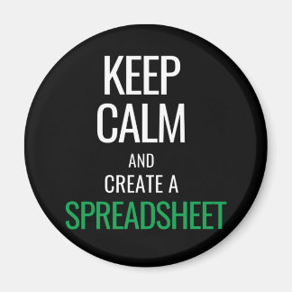 Keep Calm and Create a Spreadsheet - Excel Magnet