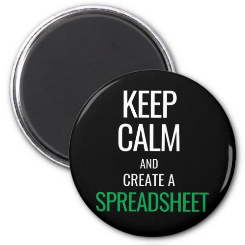 Keep Calm and Create a Spreadsheet _ Excel Magnet