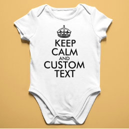 Keep Calm and Create Your Own Make Add Text Here Baby Bodysuit