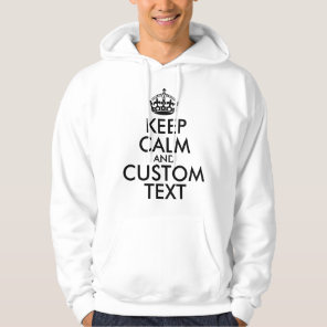 Keep Calm and Create Your Own Make Add Text Here Hoodie