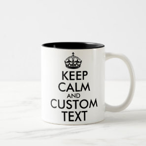Keep Calm and Create Your Own Make Add Text Here Two-Tone Coffee Mug