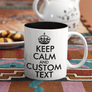 Keep Calm and Create Your Own Make Add Text Here Two-Tone Coffee Mug