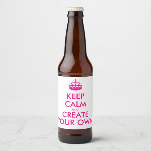 Keep calm and create your own _ Pink Beer Bottle Label