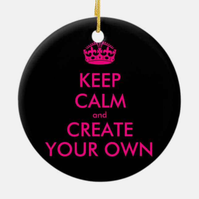 Keep calm and create your own - Pink Ceramic Ornament (Back)