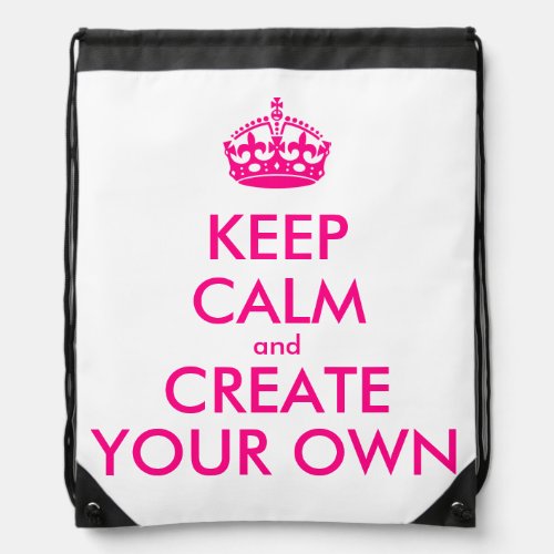 Keep calm and create your own _ Pink Drawstring Bag