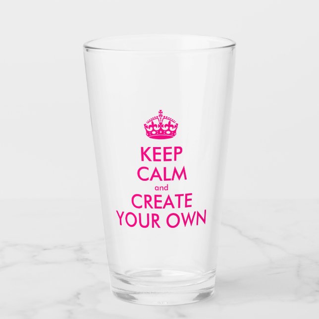 Keep calm and create your own - Pink Glass (Front)