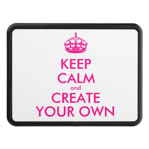 Keep calm and create your own _ Pink Hitch Cover