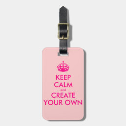 Keep calm and create your own - Pink Luggage Tag