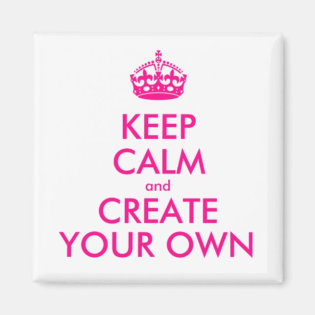 Keep calm and create your own - Pink Magnet (Front)