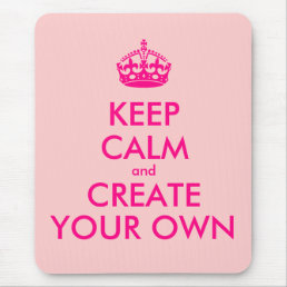 Keep calm and create your own - Pink Mouse Pad