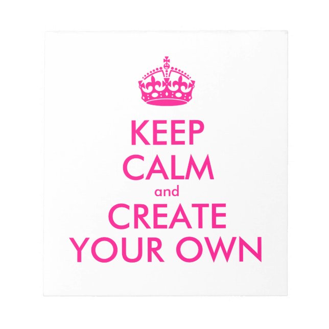 Keep calm and create your own - Pink Notepad (Front)
