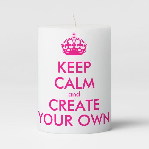 Keep calm and create your own _ Pink Pillar Candle