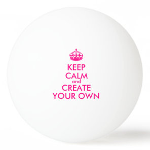 Keep calm and create your own - Pink Ping Pong Ball