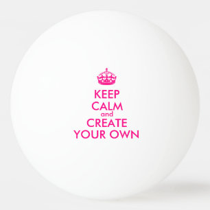 Keep calm and create your own - Pink Ping Pong Ball