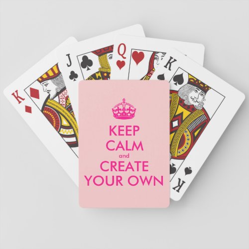 Keep calm and create your own _ Pink Playing Cards