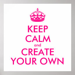 Keep calm and create your own - Pink Poster