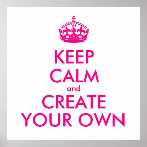 Keep calm and create your own _ Pink Poster