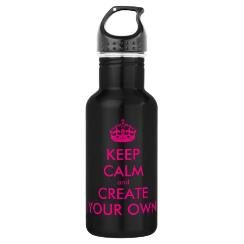Keep calm and create your own _ Pink Stainless Steel Water Bottle