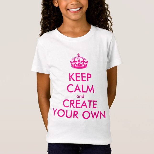 Keep calm and create your own - Pink T-Shirt (Front)