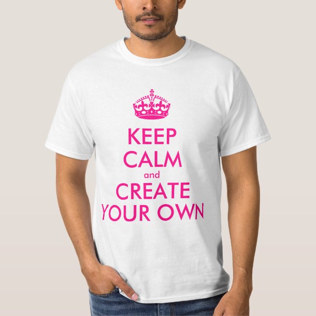 Keep calm and create your own - Pink T-Shirt (Front)