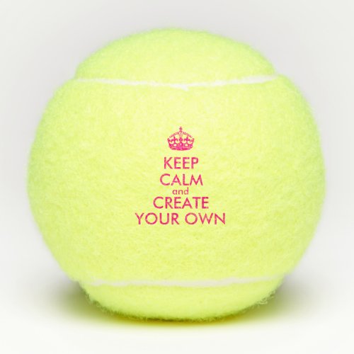 Keep calm and create your own _ Pink Tennis Balls