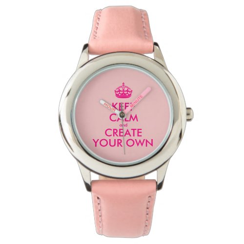 Keep calm and create your own _ Pink Watch