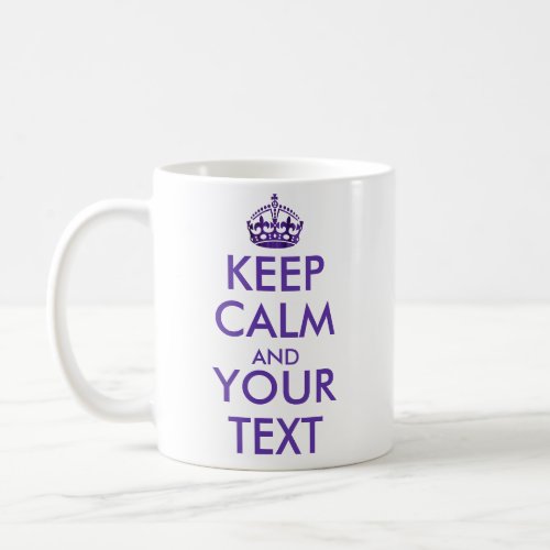 KEEP CALM AND_Create your own text side1 and side2 Coffee Mug